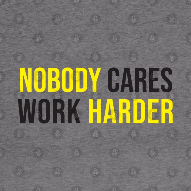 nobody care work harder by dodolanlaku